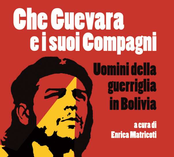 Libri. Che Guevara e i suoi compagni di Enrica Matricoti