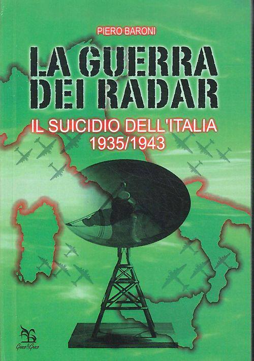 Recensione del libro di Piero Baroni &quot;La Guerra dei radar - Il suicidio dell'Italia 1935-1943&quot; 