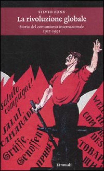 Libri. La rivoluzione globale. Storia del comunismo internazionale (1917-1991)