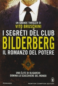 &quot;I segreti del club Bilderberg. Il romanzo del potere&quot;, il nuovo libro di Vito Bruschini. L'intervista: &quot;Kissinger, amico dei miliardari e nemico dell’umanità&quot;.
