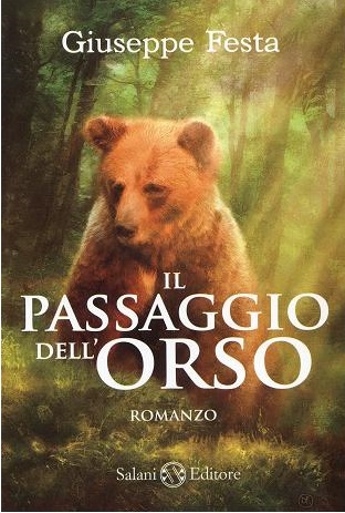 &quot;Il passaggio dell'orso&quot;, il nuovo romanzo di Giuseppe Festa:un'amicizia speciale fra un ragazzo e un cucciolo
