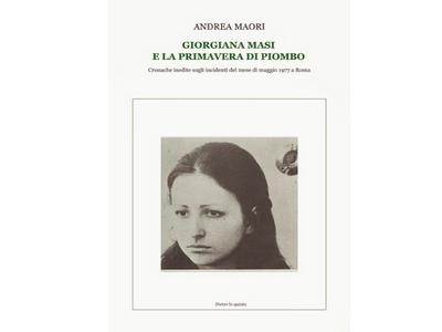 “Giorgiana Masi, e la Primavera di piombo”. Presentazione a Perugia del libro di Andrea Maori