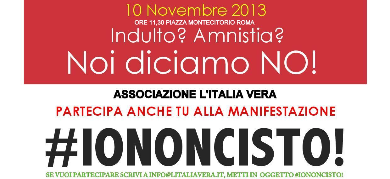 Italia Vera: indulto ? Amnistia? #IONONCISTO! Manifestazione il 10 novembre in Piazza Montecitorio  