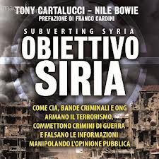 Vuoi conoscere la reale situazione della guerra civile in Siria? Il libro &quot;Obiettivo Siria&quot;  svela le tante bugie che si celano  dietro il conflitto