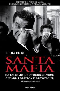 Libri. Santa Mafia di Petra Reski.  Da Palermo a Duisburg: sangue, affari, politica e devozione  