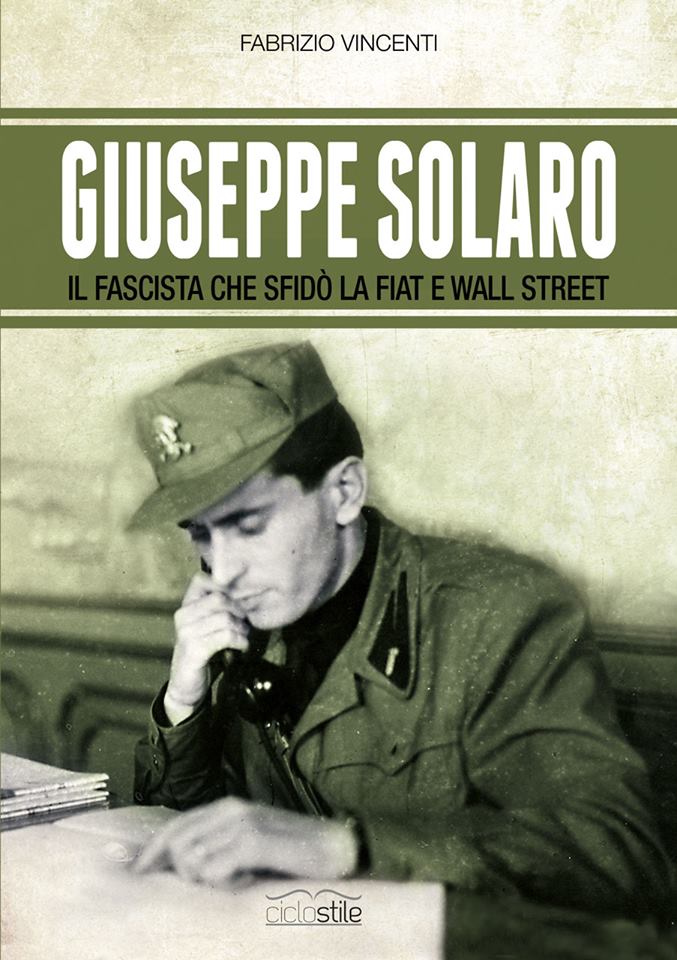 Libri. “Giuseppe Solaro. Il fascista che sfidò la Fiat e Wall Street”